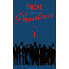 Tricks and the Phantom